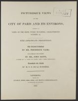 Picturesque Views of the City of Paris and Its Environs;  Consisting of Views on the Seine, Public Buildings,  Characteristic Scenery, etc.