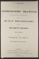 A Series of Lithographic Drawings Illustrative of the Relation between the Human Physiognomy and that of the Brute Creation. From Designs by Charles le Brun: with Remarks on the System