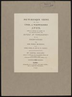 Picturesque Views on the Upper, or Warwickshire Avon, from its  Source at Naseby to its Junction with the Severn at Tewkesbury  With Observations on the Public Buildings, and other Works in  its Vicinity